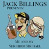 JACK BILLINGS PRESENTS: Me and My Neighbor Michael artwork