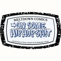 On Some Hip Hop Sh!t Presented by Meltdown Comics podcast
