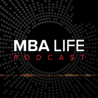 MBA Life Podcast podcast