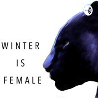 Winter Is Female podcast