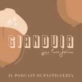 Gianduia - Il Podcast Di Pasticceria - Gian Luca Forino