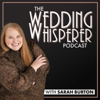 Welcome to The Wedding Whisperer with Sarah Burton!