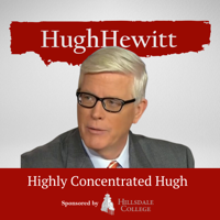 The Hugh Hewitt Show: Highly Concentrated podcast