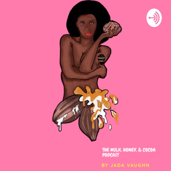 The Milk, Honey, & Cocoa Podcast