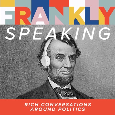 Frankly Speaking: Rich Conversations Around Politics Frankly Speaking: Rich Conversations Around Politics