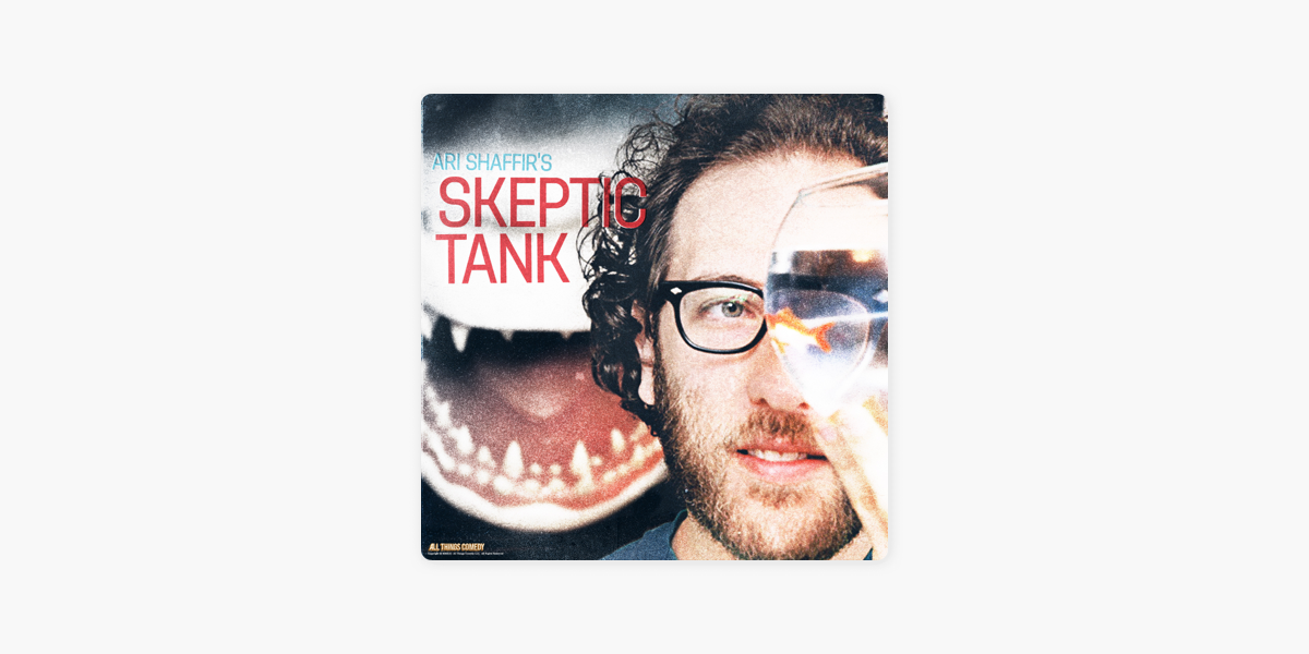 ‎Ari Shaffir's Skeptic Tank on Apple Podcasts