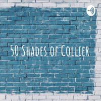 50 Shades of Collier podcast