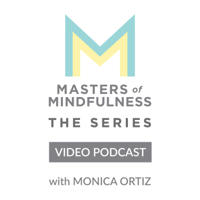 Masters of Mindfulness: The Series (Video) podcast
