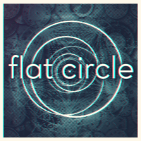 Flat Circle podcast
