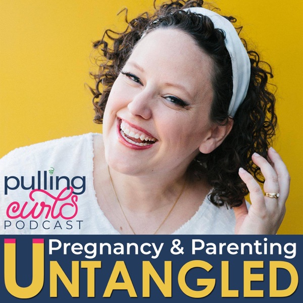 Pulling Curls Podcast: Pregnancy & Parenting Untangled Artwork