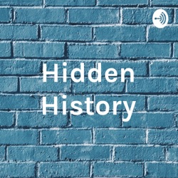 Hidden History Podcast Episode 6 - King Arthur Special