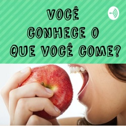 Você conhece o que você come ?