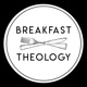 Breakfast Theology