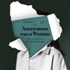 Anonymous Was A Woman Podcast artwork