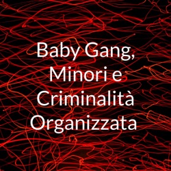 Baby Gang, Minori e Criminalità Organizzata 