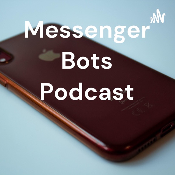 Messenger Bots Podcast Artwork