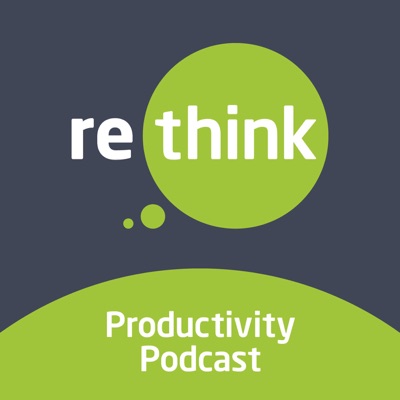 ReThink Productivity Podcast ReThink Productivity Podcast
