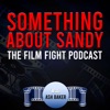 Something about Sandy Film Fight Podcast artwork