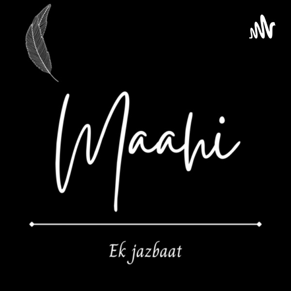 Maahi– Ek jazbaat.
