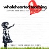 Wholehearted Teaching with Adrian Del Monte artwork