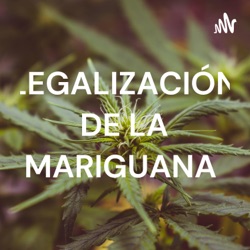  LEGALIZACIÓN DE LA MARIGUANA 