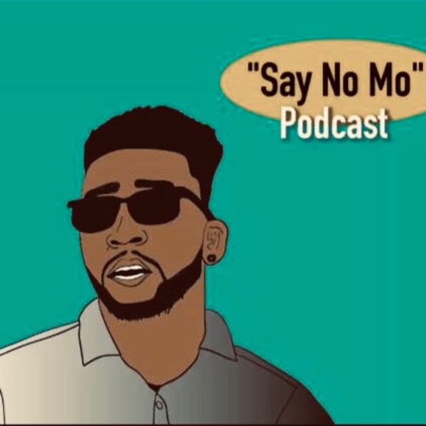“Say No Mo” Podcast Artwork
