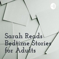 Sarah Reads Bedtime Stories for Adults