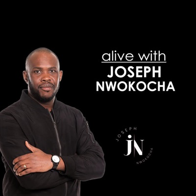 Alive with Joseph Nwokocha Alive with Joseph Nwokocha