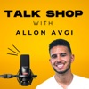 Talk Shop with Allon Avgi artwork