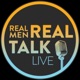 Real Men Real Talk Live-Are We Enough As Men?