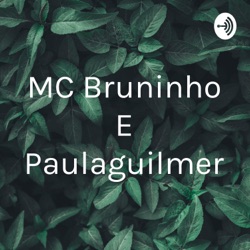 MC Bruninho E Paulaguilmer