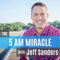 The 5 AM Miracle Podcast with Jeff Sanders
