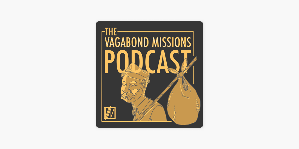 Tryk ned Kamel Trivial Vagabond Missions Podcast on Apple Podcasts