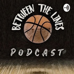 Between the Lines Podcast E04 || گپ و گفت خودمونی در مورد اتفاقات روز بسکتبال NBA