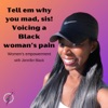 Tell em why you mad, sis! Speak what you REALLY feel artwork