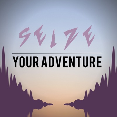 Seize Your Adventure Seize Your Adventure
