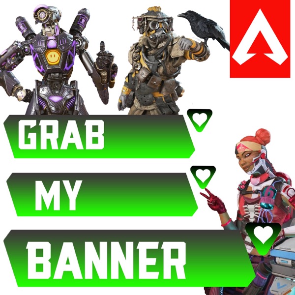 Reviews For The Podcast Grab My Banner The Apex Legends Podcast Curated From Itunes