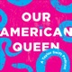 Our American Queen: A Taylor Swift Podcast