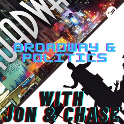 Broadway meets Politics! (With Chase and Jon)