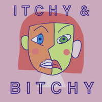 Itchy and Bitchy podcast