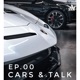 Cars & Talk ep. 00