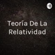 La Teoría De La relatividad