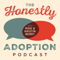 The Honestly Adoption Podcast