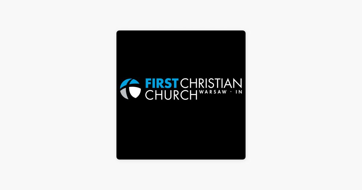 ‎First Christian Church, Warsaw, IN Sermon Podcast on Apple Podcasts