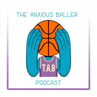 The Anxious Baller Podcast podcast