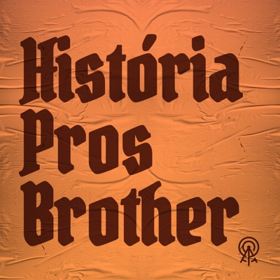 História pros brother História pros brother