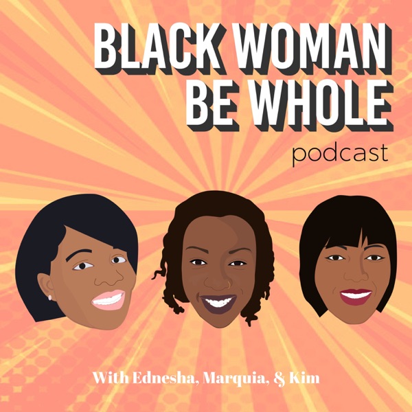 Black Woman Be Whole Podcast Artwork