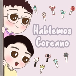 Hablemos coreano - Kpop podcast