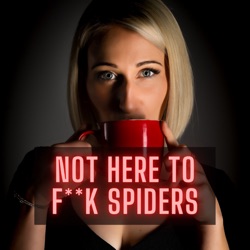 Not here to f*** spiders