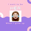 I wanna be her when I grow up artwork